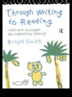 Through Writing to Reading: Classroom Strategies for Supporting Literacy 0415096146 Book Cover