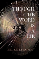 Though The Word Is A Lie 1948017709 Book Cover