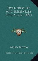 Over Pressure and Elementary Education 1164850245 Book Cover
