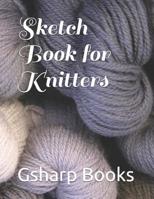 Sketch Book for Knitters 1070829757 Book Cover