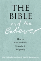 The Bible and the Believer: How to Read the Bible Critically and Religiously 0199863008 Book Cover