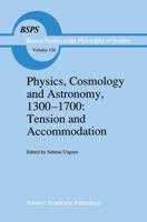 Physics, Cosmology and Astronomy, 1300-1700: Tension and Accommodation (Boston Studies in the Philosophy of Science) 0792310225 Book Cover
