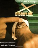 The X-Discipline: Financial Independence for the Web-Savvy Investor 1412010349 Book Cover