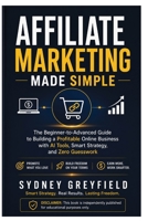 Affiliate Marketing Made Simple: The Beginner-to-Advanced Guide to Building a Profitable Online Business with AI Tools, Smart Strategy, and Zero ... and Software Running Modern Work and Life) B0HBVJS7M2 Book Cover