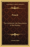 Punch: The Immortal Liar, Documents In His History 0548470162 Book Cover