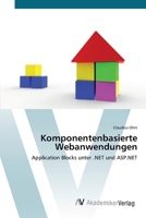 Komponentenbasierte Webanwendungen: Application Blocks unter .NET und ASP.NET 3639423445 Book Cover