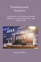 Fundamental Analysis: Concentrate on analyzing economic indicators, company financials, and market news 1806216604 Book Cover