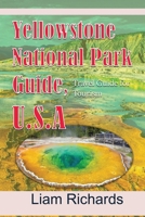 Yellowstone National Park Guide, U.S.A: Travel Guide for Tourism 1672021995 Book Cover