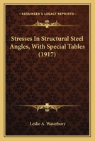 Stresses in Structural Steel Angles, With Special Tables 0548680027 Book Cover