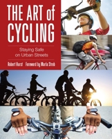 The Art of Cycling, 2nd: Staying Safe on Urban Streets 0762790059 Book Cover