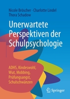 Unerwartete Perspektiven der Schulpsychologie: ADHS, Kindeswohl, Wut, Mobbing, Pr�fungsangst, Schulschw�nzen 3658365110 Book Cover