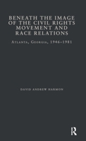 Beneath Image Civil Right: Atlanta, Georgia, 1946-1981 / David Andrew Harmon. (Studies in African American History and Culture) 0815324375 Book Cover
