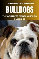 Bulldogs: The complete owner guide to bulldogs B0CV7R97LW Book Cover
