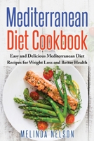 Mediterranean Diet Cookbook: Easy and Delicious Mediterranean Diet Recipes for Weight Loss and Better Health 1951548736 Book Cover