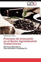 Procesos de Innovacion En El Sector Agroindustrial Costarricense 3846567728 Book Cover