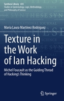 Texture in the Work of Ian Hacking: Michel Foucault as the Guiding Thread of Hacking’s Thinking 3030647846 Book Cover