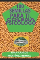 100 SEMILLAS PARA TI, COLEGA PSICÓLOGO (Spanish Edition) 1658795091 Book Cover