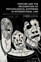 Torture and the Recognition of Psychological Suffering in International Law 0198989490 Book Cover