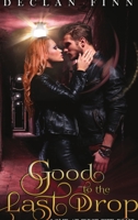 Good to the Last Drop: Love At First Bite Book Four 1951768795 Book Cover
