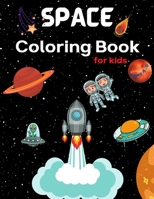 Space Coloring Book for Kids Ages 4-8: Coloring Book for Kids Astronauts, Planets, Space Ships and Outer Space for Kids Ages 4-8, 6-8, 9-12 7949709588 Book Cover