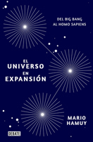 El Universo En Expansion. Desde El Big Bang Hasta El Homo Sapiens 8418006080 Book Cover