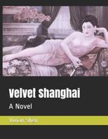 Velvet Shanghai 1726837971 Book Cover