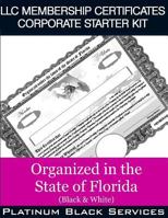 LLC Membership Certificates Corporate Starter Kit: Organized in the State of Florida (Black & White) 154557457X Book Cover