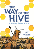 Way of the Hive: A Honey Bee's Story B0GN24KFR7 Book Cover