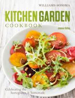 Kitchen Garden Cookbook: Celebrating the homegrown & homemade 1616285575 Book Cover