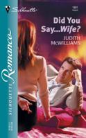 Did You Say...Wife? (Silhouette Romance) 0373196814 Book Cover
