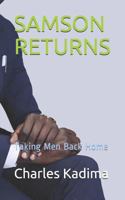 SAMSON RETURNS: Taking Men Back Home 1728781876 Book Cover