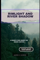 RIMLIGHT AND RIVER SHADOW: A HIKER’S VIEW INSIDE THE GRAND CANYON B0GK73B9BB Book Cover