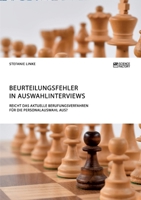 Beurteilungsfehler in Auswahlinterviews. Reicht das aktuelle Berufungsverfahren f�r die Personalauswahl aus? 3956879864 Book Cover