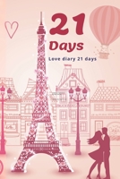 21 Days - LOVE Dairy 21 Days: Best Valentine's Day Gifts 1659125987 Book Cover