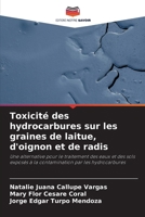 Toxicité des hydrocarbures sur les graines de laitue, d'oignon et de radis (French Edition) 6207386280 Book Cover