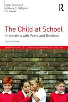 The Child at School: Interactions with Peers and Teachers (Texts in Development Psychology Series) 0340731826 Book Cover