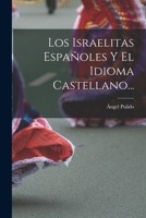 Los Israelitas Españoles Y El Idioma Castellano... 1017820236 Book Cover