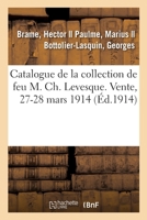 Catalogue de Tableaux Anciens Et Modernes, Oeuvres de Barye, Objets d'Art Et d'Ameublement: Céramique, Sculptures, Bronzes de la Collection de Feuch. 2329507429 Book Cover