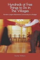 Hundreds of Free Things to Do in The Villages: Florida's Largest Retirement Community on a Budget B0GQSZPQ8W Book Cover