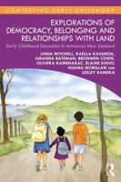 Explorations of Democracy, Belonging and Relationships with Land: Early Childhood Education in Aotearoa New Zealand 1032976373 Book Cover