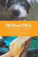 Patch and Sykes - Book 1: That Means 152891290X Book Cover