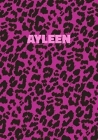 Ayleen: Personalized Pink Leopard Print Notebook (Animal Skin Pattern). College Ruled (Lined) Journal for Notes, Diary, Journaling. Wild Cat Theme Design with Cheetah Fur Graphic 170796095X Book Cover