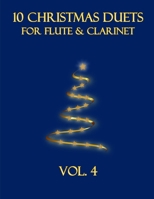 10 Christmas Duets for Flute and Clarinet: Vol. 4 B0HF61SWYS Book Cover