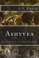 Ashyvea : The One with the Gold Diamond 1478317329 Book Cover