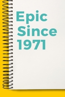 Epic Since 1971 Notebook Cute Birthday Gift Born 1971: Lined Notebook / Journal Gift, 120 Pages, 6x9, Soft Cover, Matte Finish 167118775X Book Cover