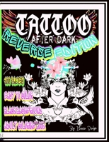 Tattoo After Dark: Reverse Edition Black Background Adult Coloring Book With 50 Stress-Relieving Designs B08Z2J4CNZ Book Cover