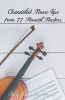 Channeled Music Tips from 77 Musical Masters (The Channeled Masters Series) 1733750517 Book Cover