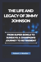 The life and Legacy of Jimmy Johnson: From Super Bowls to Sundays: A Champion’s Journey to Retirement B0DZBVYBY9 Book Cover
