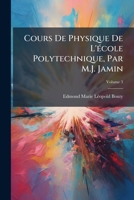 Cours De Physique De L'école Polytechnique, Par M.J. Jamin, Volume 3 1142836541 Book Cover