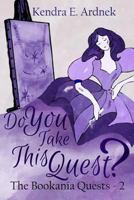 Do You Take This Quest? 1481245058 Book Cover
